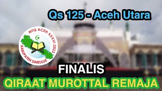 Finalis Qiraat Murottal Remaja PA (QS 125 - Aceh Utara) - MTQ ACEH XXXVI 2023 KAB SIMEULUE