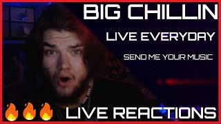 BIG CHILLIN' LIVE REACTIONS SUBMIT YOUR MUSIC NOW! LIVE EVERYDAY!