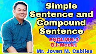 Simple Sentence and Compound Sentence by Joven M. Cabiles | English 3 - Week1 | TitserLyn DelaCruz