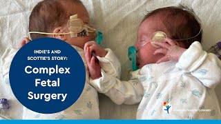 Indie and Scottie: Complex Fetal Surgery at the Colorado Fetal Care Center