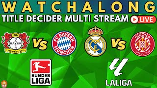 REAL MADRID vs GIRONA | LEVERKUSEN VS BAYERN LIVESTREAM Watch Along