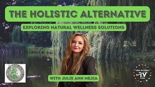 THE HOLISTIC ALTERNATIVE WITH JULIE ANN MEJIA WELCOMES  ERIC RUBY