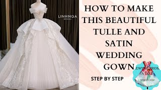 HOW TO MAKE THIS BEAUTIFUL TULLE AND SATIN WEDDING GOWN STEP BY STEP#sewing #sewingtutorial