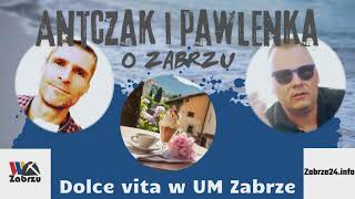 Antczak i Pawlenka o Zabrzu: odc. 21 "Dolce vita w UM Zabrze"