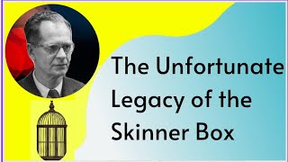 The Unfortunate Legacy of the Skinner Box | #Skinnerbox #Psychologystories