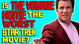 Is The Voyage Home the Worst Star Trek Movie?