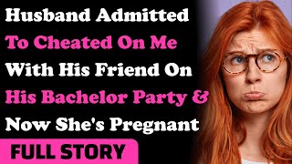 Husband Admitted To Cheated On Me With His Friend On His Bachelor Party & Now She's Pregnant