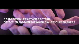 EDP Project: Carbapenem-Resistant Bacteria Detection and Monitoring in Low-Resource Areas