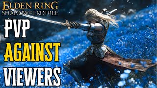 Elden Ring PVP against Viewers! #shadowoftheerdtree #eldenring #eldenringbuilds