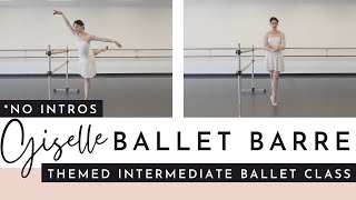 NO INTROS Giselle Inspired Barre | Themed Ballet Class for Artistry | Kathryn Morgan