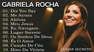 GABRIELA ROCHA - DIZ (YOU SAY) , ME ATRAIU ,..AS 10 MELHORES E MAIS TOCADAS 2023