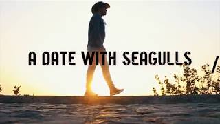 A Date with Seagulls.