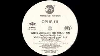 Opus III - When You Made The Mountain (Well Hung Dub) [1994] Promo Only