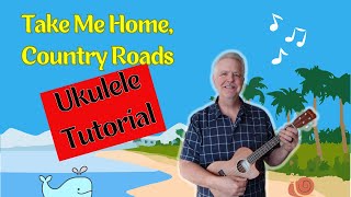 Take Me Home, Country Roads -  Ukulele Tutorial w/ sing along