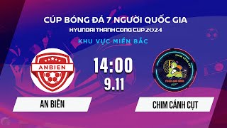 🔴Trực tiếp: AN BIÊN - CHIM CÁNH CỤT | Cúp BĐ 7 người Quốc gia Hyundai Thành Công Cup 2024 #VSCS4