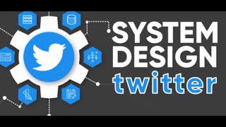 System Design : Lecture 1, design a Twitter