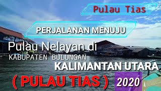 Perjalanan menuju Pulau Nelayan di Kabupaten Bulungan Kalimantan Utara (Pulau Tias)