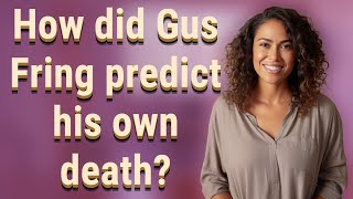 How did Gus Fring predict his own death?