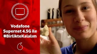 Vodafone Supernet 4.5G ile #BirlikteKalalım