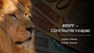 IRPF - Contribuinte incapaz