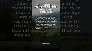 Divine Guidance: A Prayer for Strength, Wisdom, and Compassion