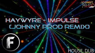 Impulse by Haywyre (JProd Remix-Redone)