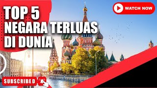 TOP 5 | Negara Terluas di Dunia | The World's Largest Country