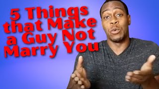 5 things that make a guy decide not to marry you