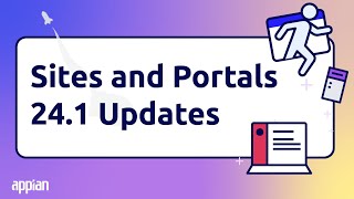 Top Must-Know Features in Appian Sites and Portals 24.1