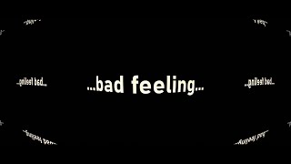 [-] Bad Feeling~