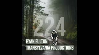 224: Ryan Fulton - Transylvania Productions