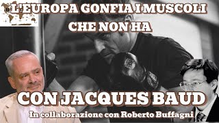 L’Europa gonfia i muscoli che non ha – Con Jacques Baud