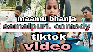 Mamu Bhanja Sambalpuri Tik Tok Video||Comedy King Mamu Bhanja||