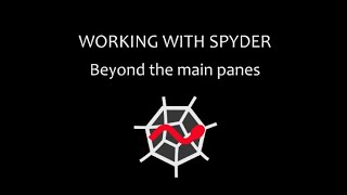 Working with Spyder - Part 1: Beyond the main panes