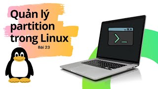 Bài 23 Cách tạo partition và mount lên hệ điều hành | Khóa học Linux thật là đơn giản