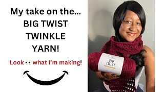 BIG TWIST TWINKLE | See what I’m making & REVIEW #youtubecreators #youtubehighfive #yarnreview