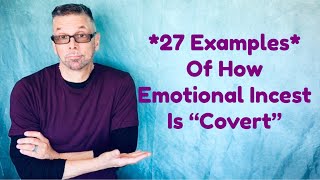 *27 Examples* How Emotional Incest Is COVERT (Ask A Shrink)