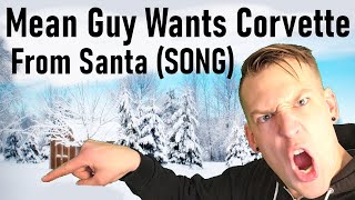 Mean Guy wants Corvette for Christmas - FUNNY CHRISTMAS SONG