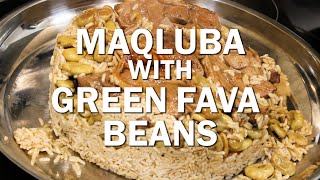 Green Fava Beans Maqluba | مقلوبه الفول الاخضر بلحمه الخاروف | ربيعيه الفول