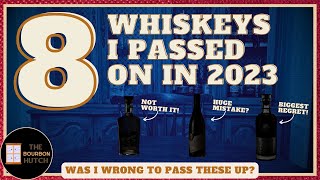 Whiskeys I Passed on in 2023 | Biggest Regrets and Best Decisions!