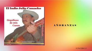 Añoranzas - El Indio Julio Camacho - (FD)