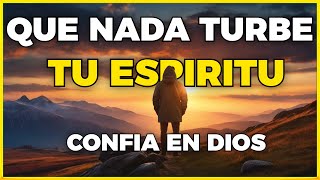 QUE NADA TURBE TU ESPIRITU Y TU CAMINO DIOS SE ENCARGARA DE TODO | MOTIVACIÓN CRISTIANA