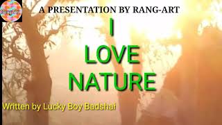 I LOVE NATURE//Poem by Lucky Boy Badshah and Rahul Saini//2018