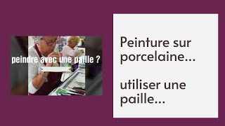 UTILISER UNE PAILLE POUR PEINDRE SUR LA PORCELAINE