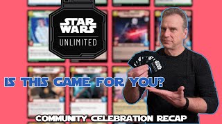 Star Wars: Unlimited - Is this game for you? (Community Celebration recap)