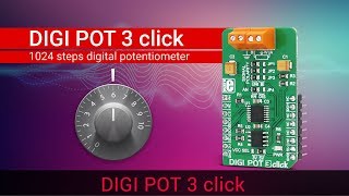 DIGI POT 3 click | a versatile and feature-rich digital potentiometer