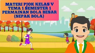 PJJ PJOK KELAS V TEMA 1 PERTEMUAN KE-1 PERMAINAN BOLA BESAR (SEPAK BOLA)