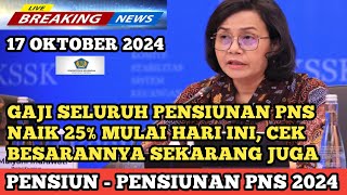 GAJI SELURUH PENSIUNAN PNS NAIK 25% MULAI HARI INI, CEK BESARANNYA SEKARANG JUGA