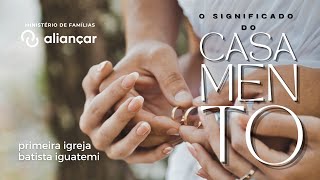 O SIGNIFICADO DO CASAMENTO l PR. ELSON RIBEIRO