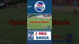 Everaldo merecer ser titula no Bahia - Edilson comenta #futebol #bahia #bahiacity #bahiabrasil